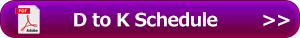 D to K Schedule